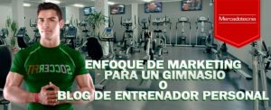 Enfoque de Marketing para un Gimnasio o Blog de Entrenador Personal