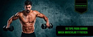 10 tips para ganar masa muscular y fuerza